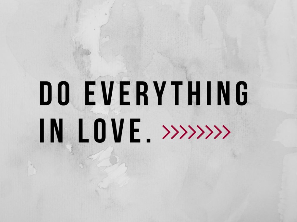 Do Everything In Love